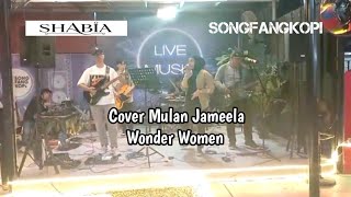 Download lagu Mulan Jameela - Wonder Women (Cover By Shabia) sesi gigs SongFangKopi mp3