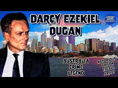 Darcy Ezekiel Dugan | The Bank Robber Who Became An Notorious Escape Artist