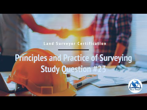 Land Surveyor Certification | Principles and Practice of Surveying Study Question #23