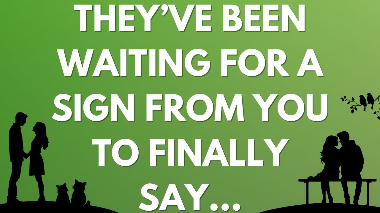 💌 They’ve been waiting for a sign from you to finally say...