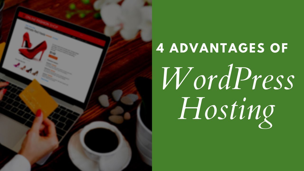 4 Advantages of WordPress Hosting