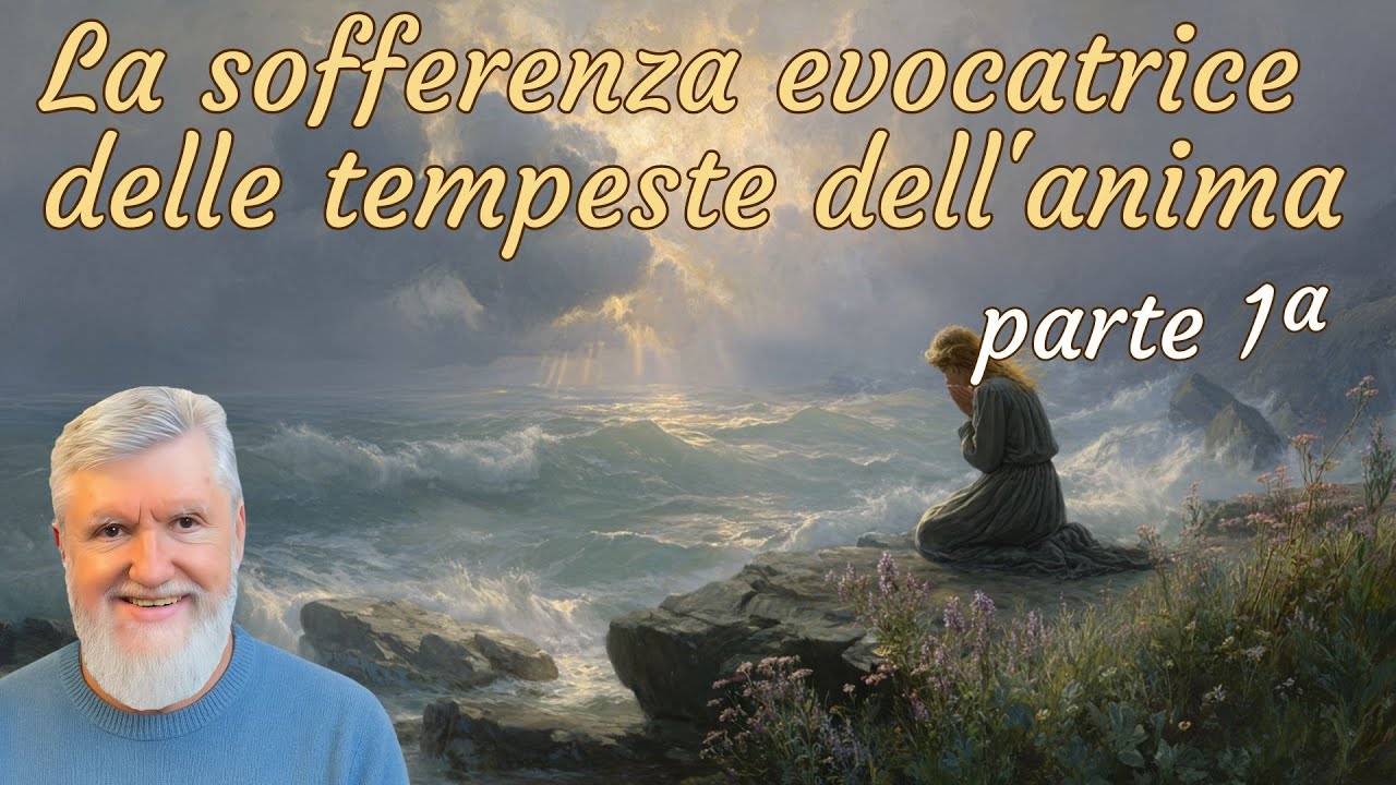 La sofferenza evocatrice delle tempeste dell'anima - parte 1ª