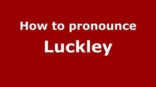 How to pronounce Luckley