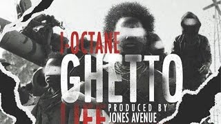 I-Octane - Ghetto Life (Raw) [De Saga Riddim] June 2015