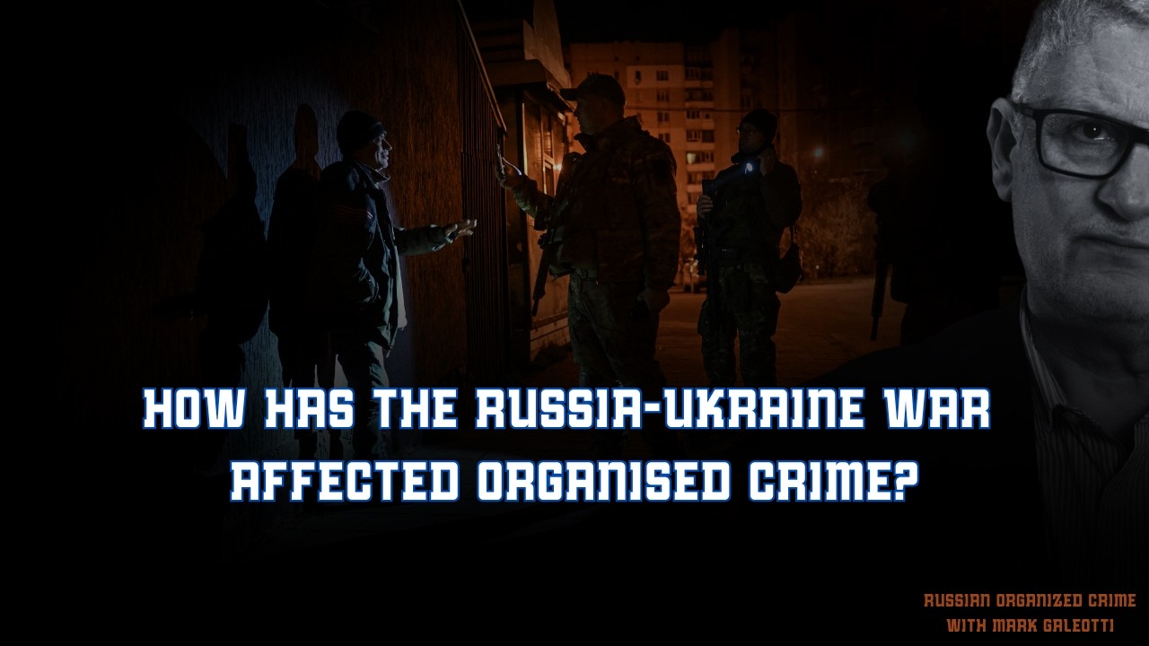 How Has the Russia-Ukraine War Affected Organised Crime? | Russian Organised Crime Ep. 1