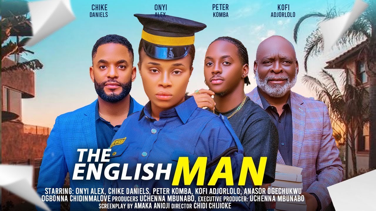 THE ENGLISHMAN - ONYII ALEX, CHIKE DANIELS, PETER KOMBA, KOFI ADJORLOLO latest 2024 nigerian movies