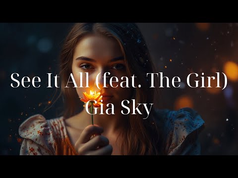 See It All (feat. The Girl) _ Gia Sky | Limited time | Lyrics - Firewood