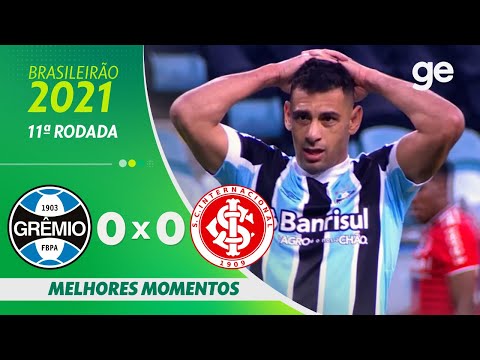 GRÊMIO 0 X 0 INTERNACIONAL | MELHORES MOMENTOS | 11ª RODADA BRASILEIRÃO 2021 | ge.globo