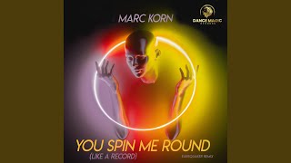 You Spin Me Round (Like a Record) (Earsquaker Edit)