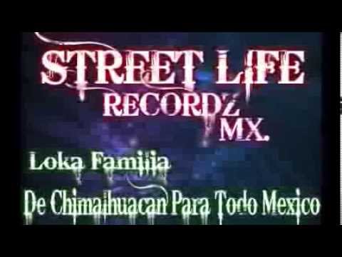 Loka Familia Street Life Recordz Mx.