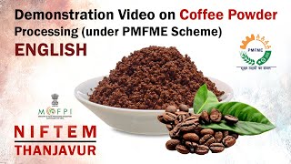 Demonstration Video on Coffee Powder Processing (under PMFME Scheme) - ENGLISH