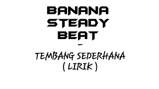 Download lagu BANANA STEADY BEAT Tembang Sederhana Kipa Lop... mp3