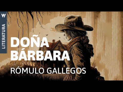Doña Bárbara - Resumen de la obra de Rómulo Gallegos
