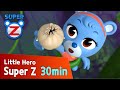 Super Z Little Hero Super Z Episode L Funny Episode 35 L 30min Play