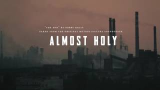 Bobby Krlic "The End" from the Almost Holy: Original Motion Picture Soundtrack