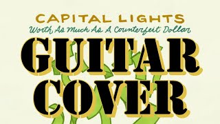 Capital Lights - Worth As Much As  A Counterfeit Dollar Guitar Cover