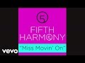 Fifth Harmony Miss Movin On Official Audio