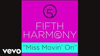 Fifth Harmony - Miss Movin&#39; On (Official Audio)