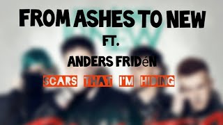 From Ashes To New - Scars That I&#39;m Hiding feat. Anders Fridén of In Flames (Lyrics by 243SCENES)