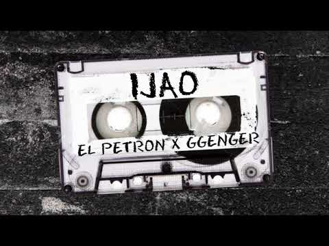 GGENGER x EL PETRON - IJAO