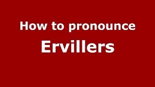 How to pronounce Ervillers