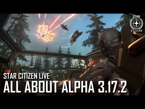 Star Citizen Live: All About 3.17.2