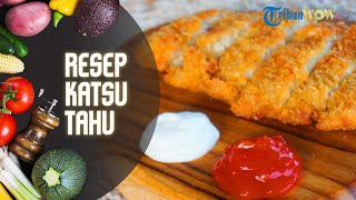 Resep Membuat Katsu Tahu, Rekomendasi Menu Buka Puasa