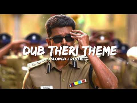 DUB THERI THEME SONG | ("Slowed + Reverb") | ("Bass Boosted") | Theri | Vijay, Samantha, |