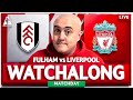 FULHAM 1-3 LIVERPOOL LIVE WATCHALONG with Craig
