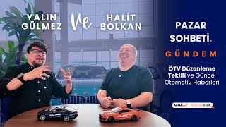 Yalın Gülmez ve Halit Bolkan ile Pazar Sohbeti -  ÖTV Düzenleme Teklif