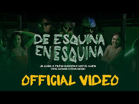 KBP El Alien x Fresh Bodden Jr Clark x De Esquina En Esquina Ft ALEMVN x EdukBeatz (Oficial Video)