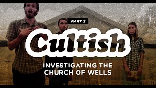 Cultish: The Church of Wells Pt.  2