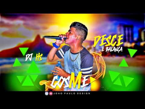 MC Cosme - Desce e Balança (DJ HS) Lançamento 2017