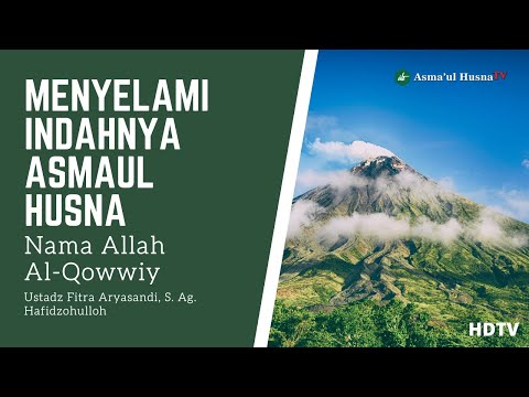SILSILAH ILMIAH ASMAUL HUSNA - NAMA ALLAH AL-QOWWIY - USTADZ FITRA ARYASANDI, S. Ag. Hafidzohulloh