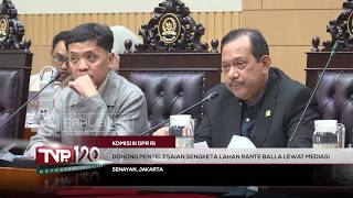 Komisi III DPR RI - Dorong Penyelesaian Sengketa Lahan Rante Bella Lewat Mediasi - TVR 120