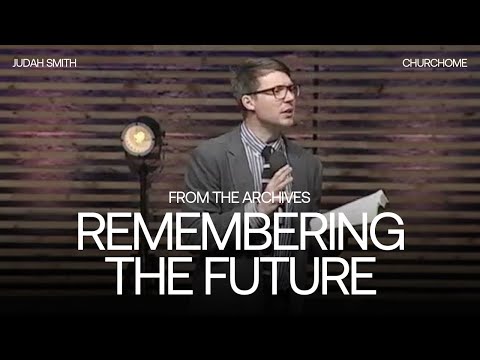 Remembering the Future | Judah Smith