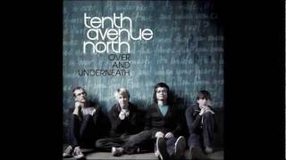 Tenth Avenue North - Love is Here - Lyrics