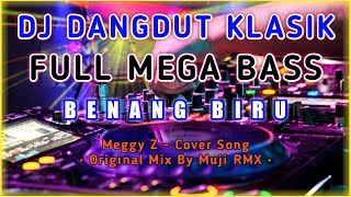 Download lagu DJ Dangdut Klasik 🔊 Full BASS 🔵 Benang Biru - Meggy Z - Original Mix By Muji RMX mp3