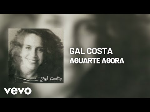 Aguarte Agora - Gal Costa