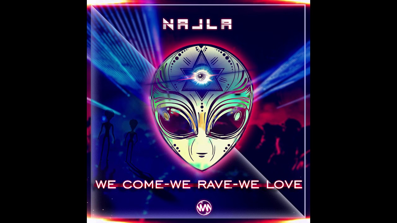 NAJLA - We Come We Rave We Love (Original Mix)