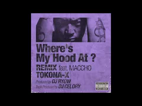 TOKONA-X - Where's My Hood At ? REMIX (feat. Maccho)