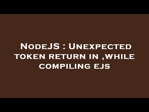 Nodejs Unexpected Token Return In While Compiling Ejs