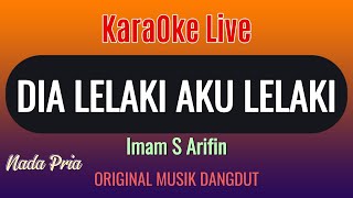 Download lagu Imam S Arifin, DIA LELAKI AKU LELAKI,  Karaoke Nada Pria mp3