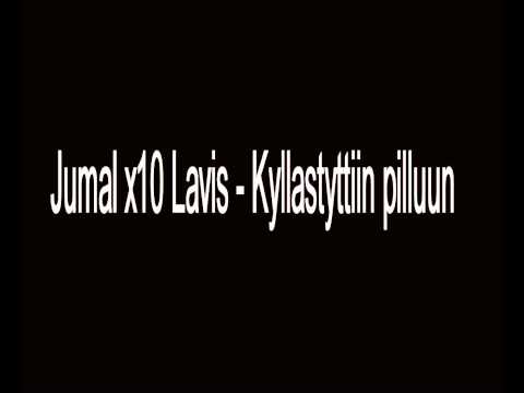 Jumal x10 Lavis - Kyllästyttiin Pilluun
