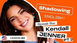 Shadowing English with Kendall JENNER - Part 2 | American English accent (lesson #40)