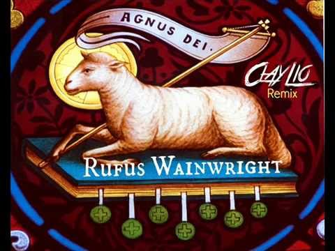 Rufus Wainwright - Agnus Dei (Clay Lio Remix)
