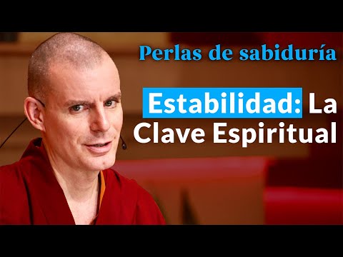 Estabilidad: La Clave Espiritual - Perlas de Sabiduría [Lección 7] (PARTE 3)| Lama Rinchen