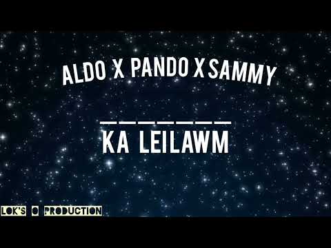 Aldo x Pando x Sammy - Ka Leilawm