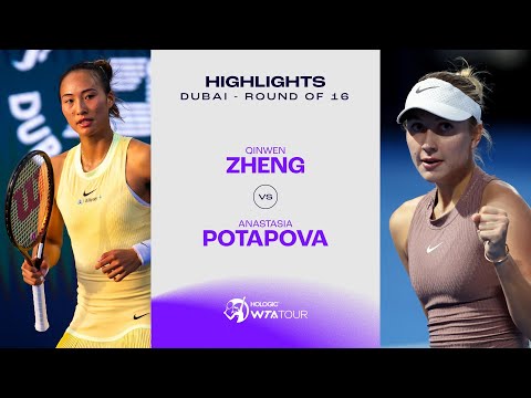 Zheng Qinwen vs. Anastasia Potapova | 2024 Dubai Round of 16 | WTA Match Highlights