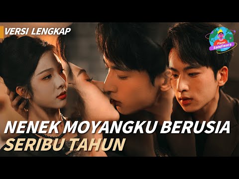 Nenek Moyangku Berusia Seribu Tahun | Versi lengkap🔥Aku jatuh cinta pada leluhurku！